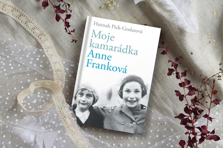 Moje kamarádka Anne Franková: Hannah Pick-Goslarová ve své knize popisuje, jak válka změnila její bezstarostné dětství a přátelství s Anne Frankovou