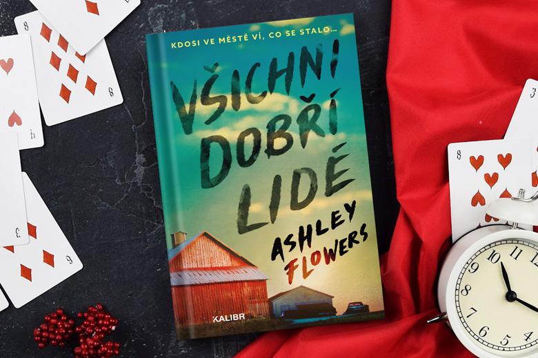 Když autorka true crime podcastu napíše knihu: Ashley Flowers ve svém románu Všichni dobří lidé sází na zaručené postupy a téma prověřené bestsellerovými thrillery
