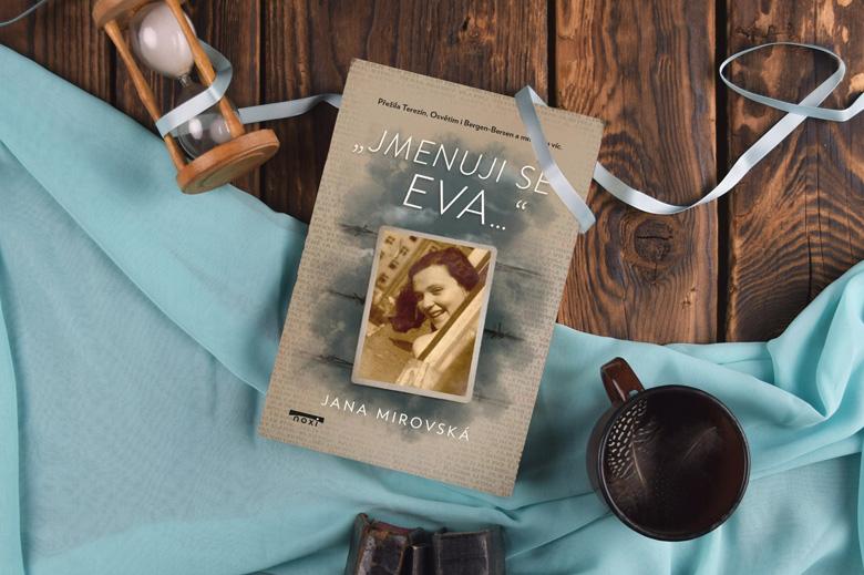 Kniha Jmenuji se Eva je možná nejlepší knihou roku! Skutečný příběh ženy, která přežila Osvětim a rozhodla se žít život naplno